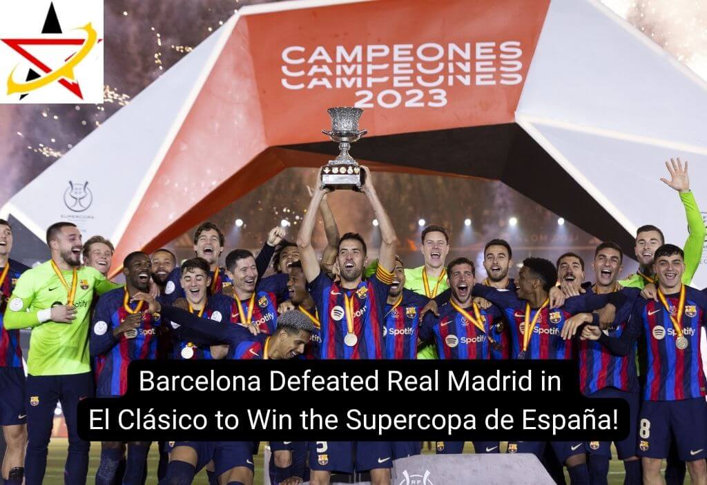 Barcelona Defeated Real Madrid in El Clásico to Win the Supercopa de España!