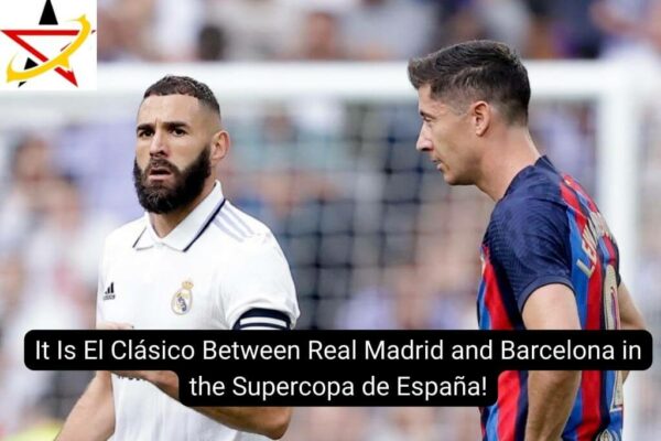 It Is El Clásico Between Real Madrid and Barcelona in the Supercopa de España!