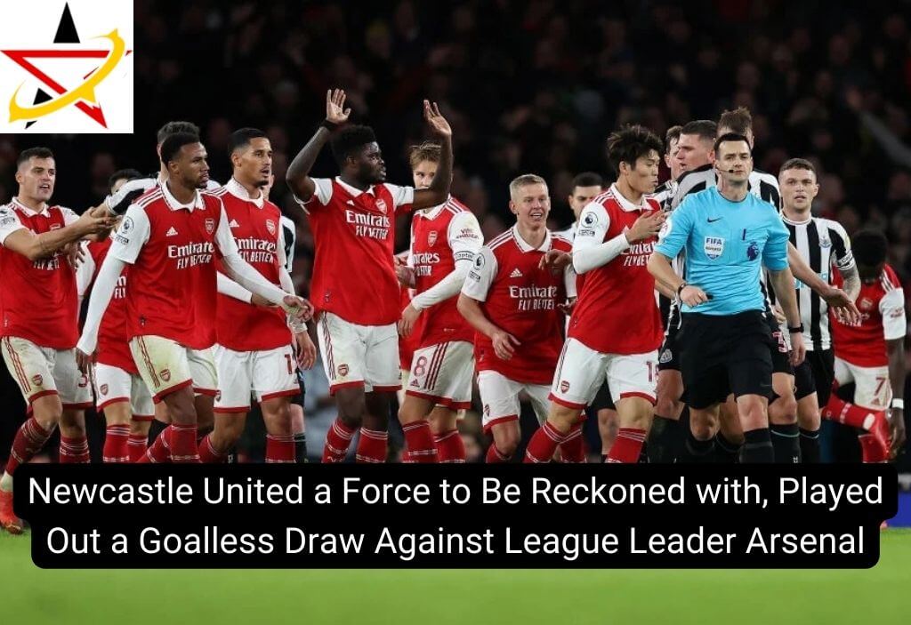 Newcastle United a Force to Be Reckoned with, Played Out a Goalless Draw Against League Leader Arsenal