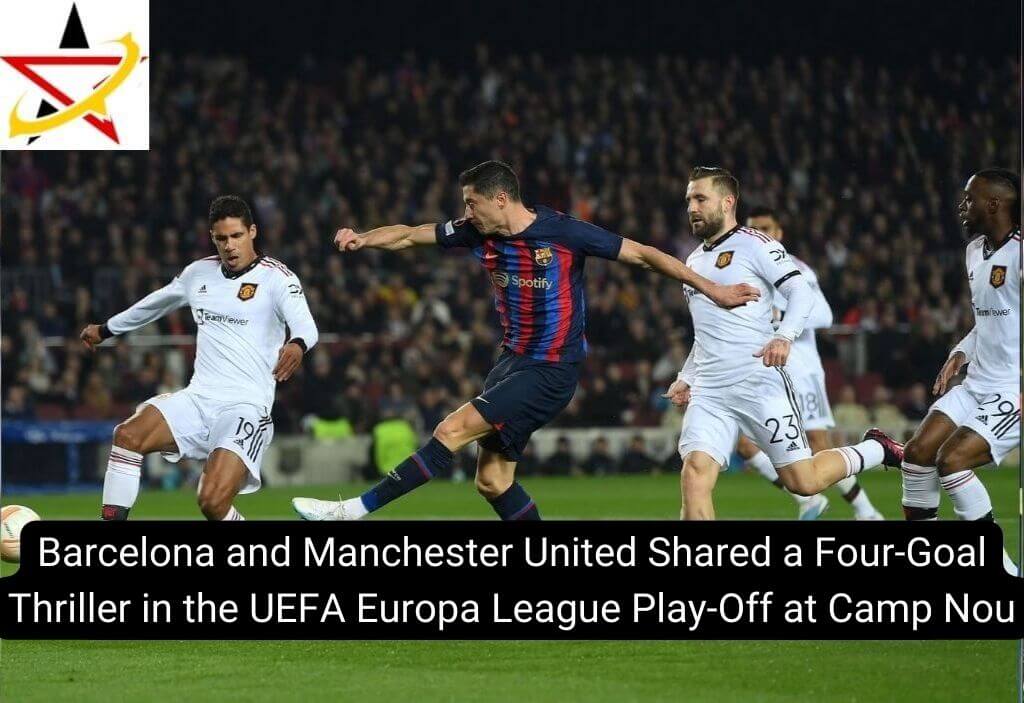 Barcelona and Manchester United Shared a Four-Goal Thriller in the UEFA Europa League Play-Off at Camp Nou