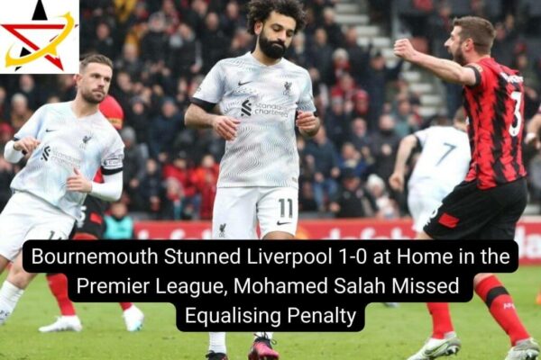 Bournemouth Stunned Liverpool 1-0 at Home in the Premier League, Mohamed Salah Missed Equalising Penalty