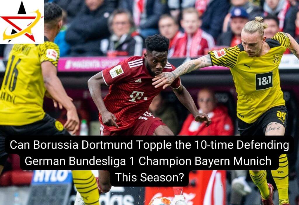 Can Borussia Dortmund Topple the 10-time Defending German Bundesliga 1 Champion Bayern Munich This Season?