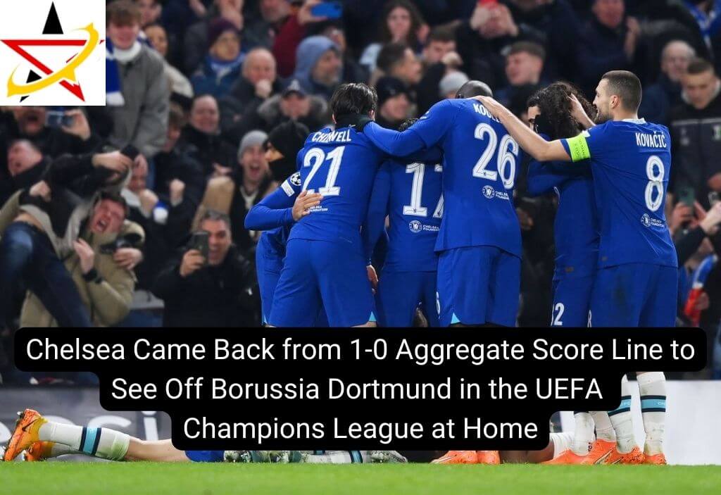 Chelsea Came Back from 1-0 Aggregate Score Line to See Off Borussia Dortmund in the UEFA Champions League at Home