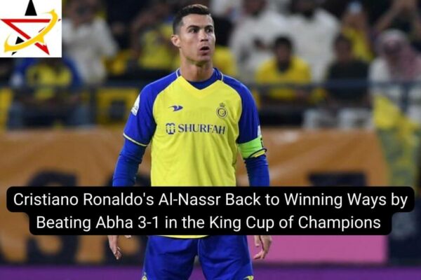 Cristiano Ronaldo’s Al-Nassr Back to Winning Ways by Beating Abha 3-1 in the King Cup of Champions