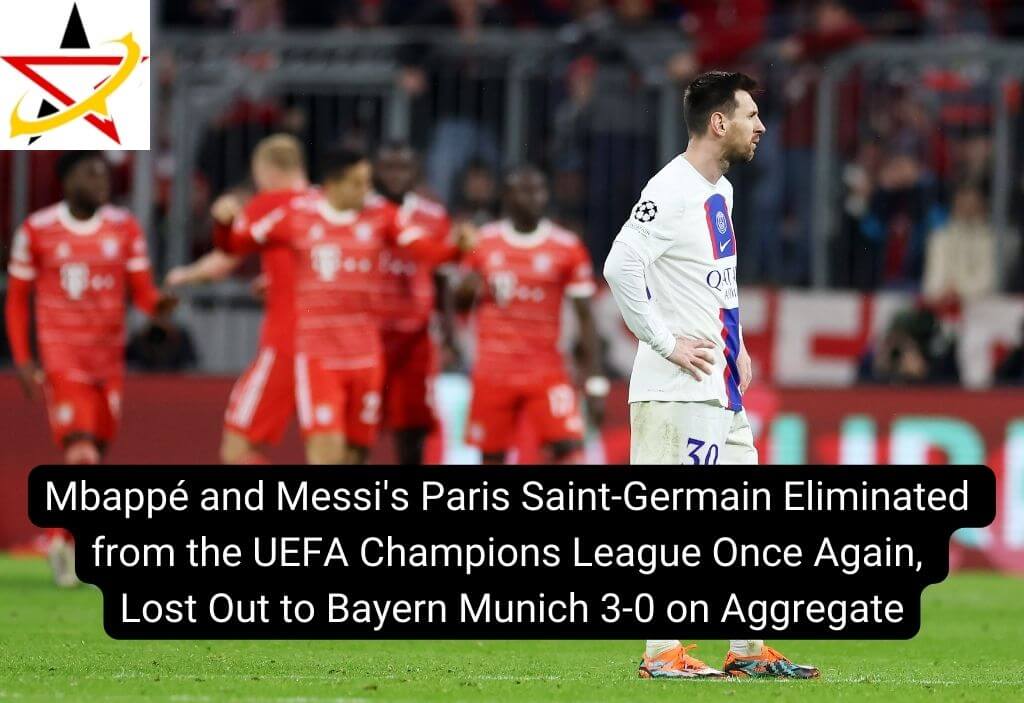 Mbappé and Messi’s Paris Saint-Germain Eliminated from the UEFA Champions League Once Again, Lost Out to Bayern Munich 3-0 on Aggregate