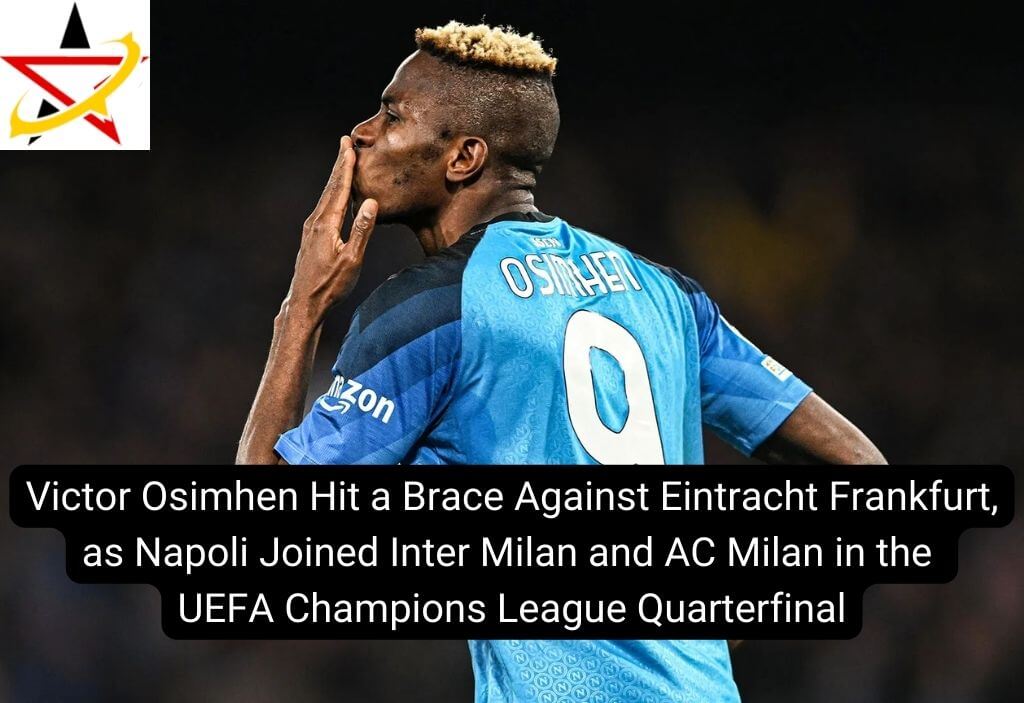 Victor Osimhen Hit a Brace Against Eintracht Frankfurt, as Napoli Joined Inter Milan and AC Milan in the UEFA Champions League Quarterfinal