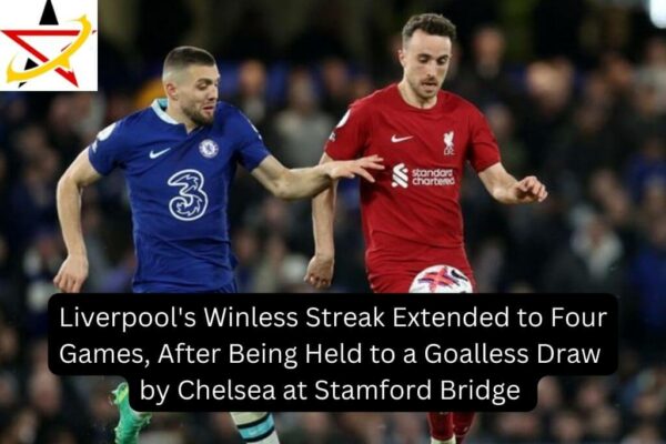 Liverpool’s Winless Streak Extended to Four Games, After Being Held to a Goalless Draw by Chelsea at Stamford Bridge