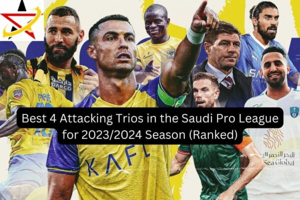 Best 4 Attacking Trios in the Saudi Pro League for 2023/2024 Season (Ranked)