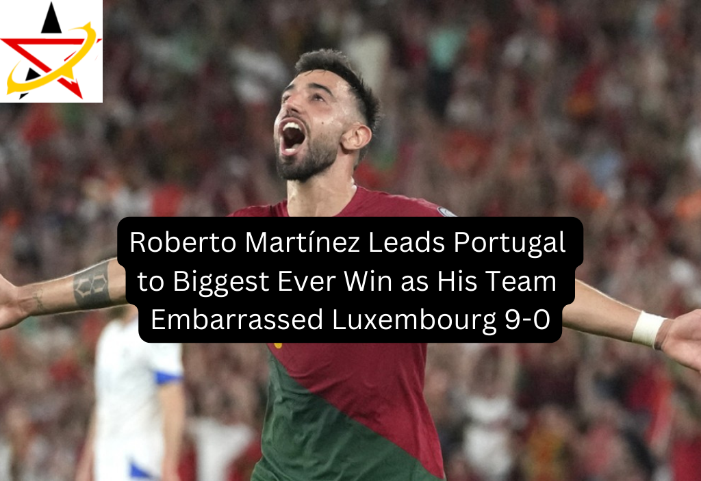 Roberto Martínez Leads Portugal to Biggest Ever Win as His Team Embarrassed Luxembourg 9-0