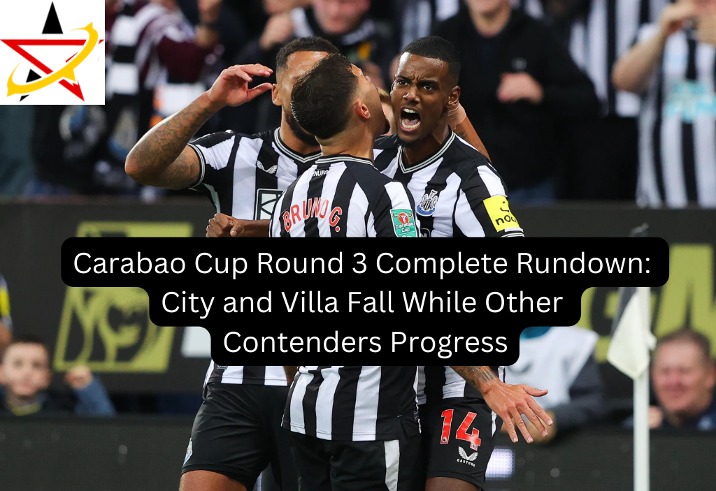 Carabao Cup Round 3 Complete Rundown: City and Villa Fall While Other Contenders Progress