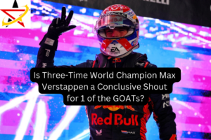 Is Three-Time World Champion Max Verstappen a Conclusive Shout for 1 of the GOATs?