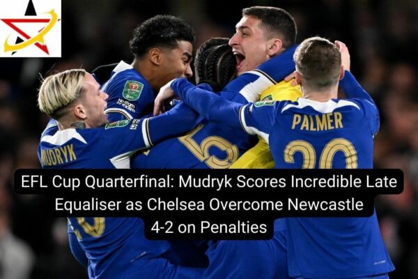 EFL Cup Quarterfinal: Mudryk Scores Incredible Late Equaliser as Chelsea Overcome Newcastle 4-2 on Penalties