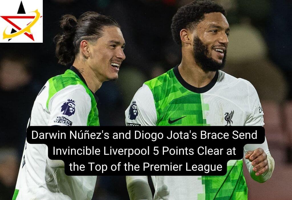 Darwin Núñez’s and Diogo Jota’s Brace Send Invincible Liverpool 5 Points Clear at the Top of the Premier League