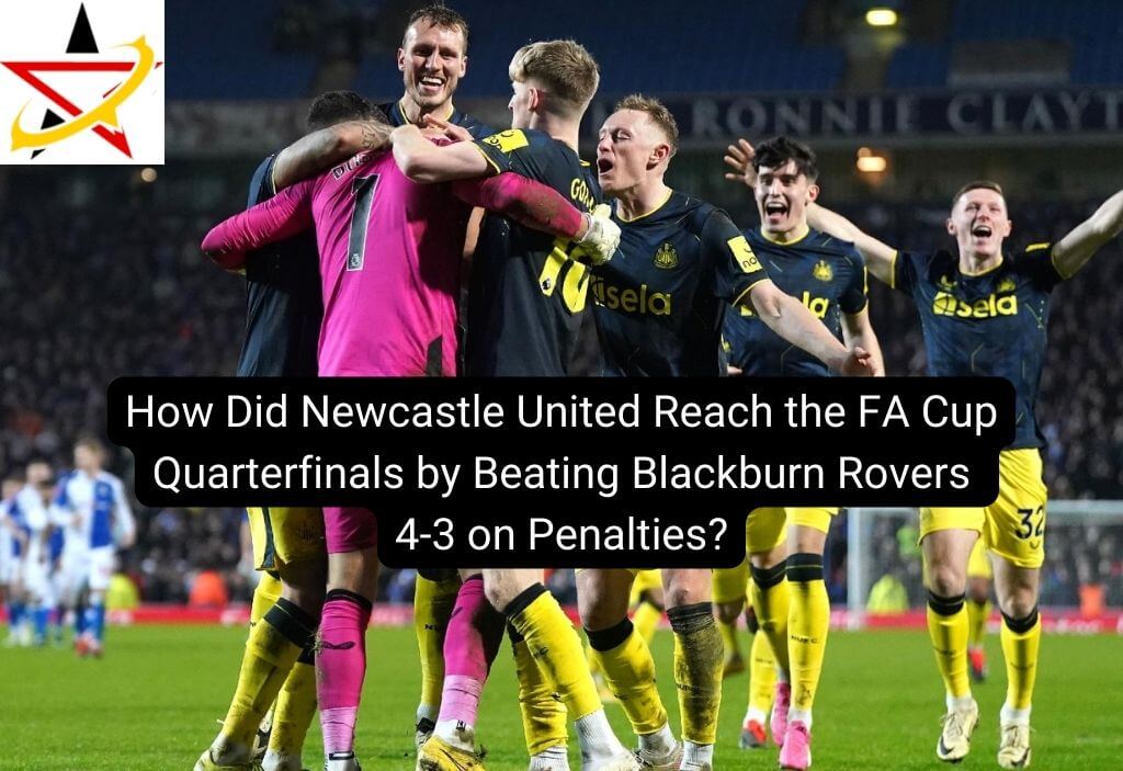 How Did Newcastle United Reach the FA Cup Quarterfinals by Beating Blackburn Rovers 4-3 on Penalties?