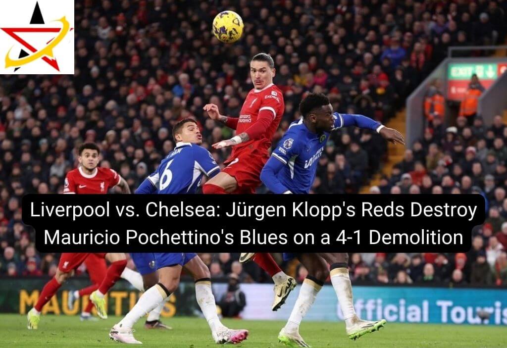 Liverpool vs. Chelsea: Jürgen Klopp’s Reds Destroy Mauricio Pochettino’s Blues on a 4-1 Demolition