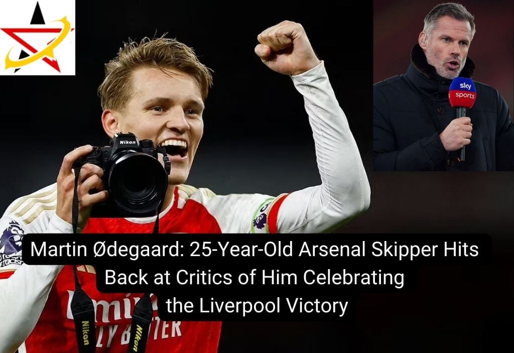 Martin Ødegaard: 25-Year-Old Arsenal Skipper Hits Back at Critics of Him Celebrating the Liverpool Victory