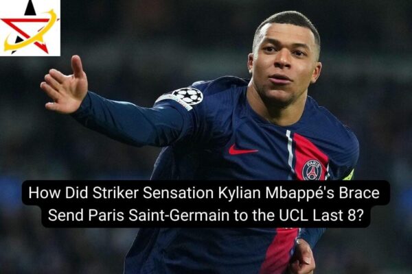 How Did Striker Sensation Kylian Mbappé’s Brace Send Paris Saint-Germain to the UCL Last 8?