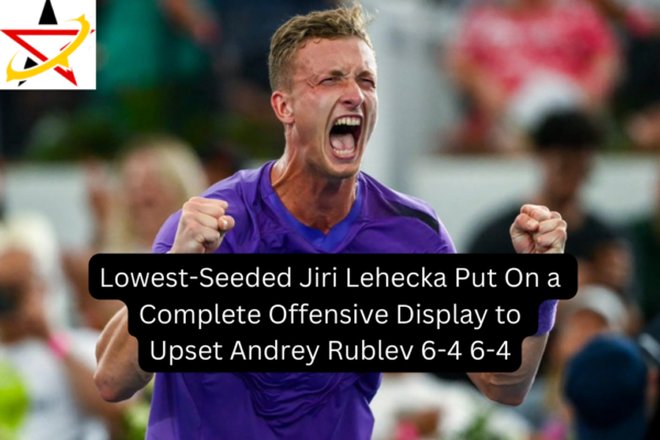 Lowest-Seeded Jiri Lehecka Put On a Complete Offensive Display to Upset Andrey Rublev 6-4 6-4