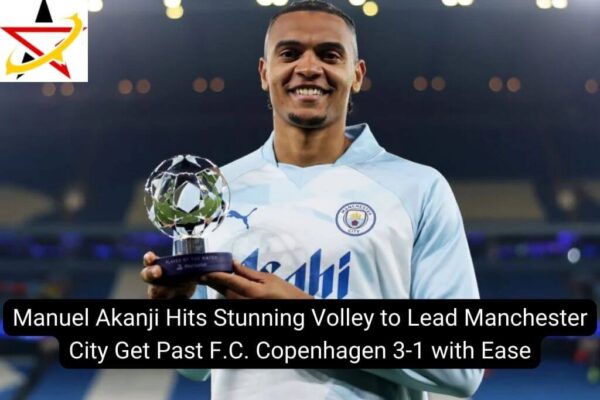 Manuel Akanji Hits Stunning Volley to Lead Manchester City Get Past F.C. Copenhagen 3-1 with Ease
