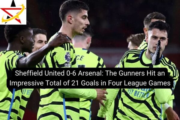 Sheffield United 0-6 Arsenal: The Gunners Hit an Impressive Total of 21 Goals in Four League Games