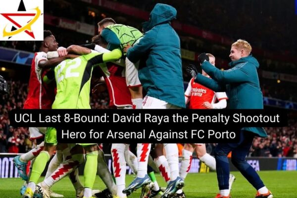 UCL Last 8-Bound: David Raya the Penalty Shootout Hero for Arsenal Against FC Porto